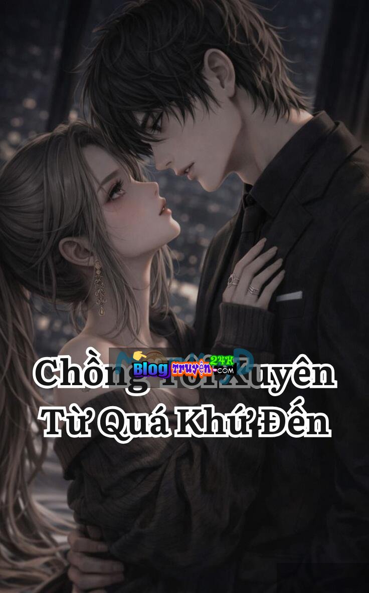 Chồng Tôi Xuyên Từ Quá Khứ Đến