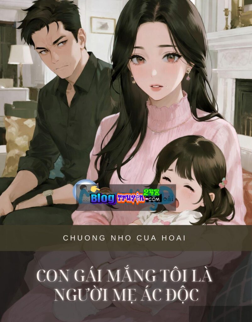 Con Gái Mắng Tôi Là Người Mẹ Ác Độc