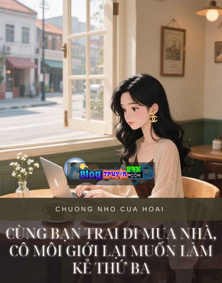 Cùng Bạn Trai Đi Mua Nhà, Cô Môi Giới Lại Muốn Làm Kẻ Thứ Ba