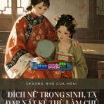 Đích Nữ Trọng Sinh, Ta Đạp Nát Kẻ Thù Làm Chủ Hậu Cung