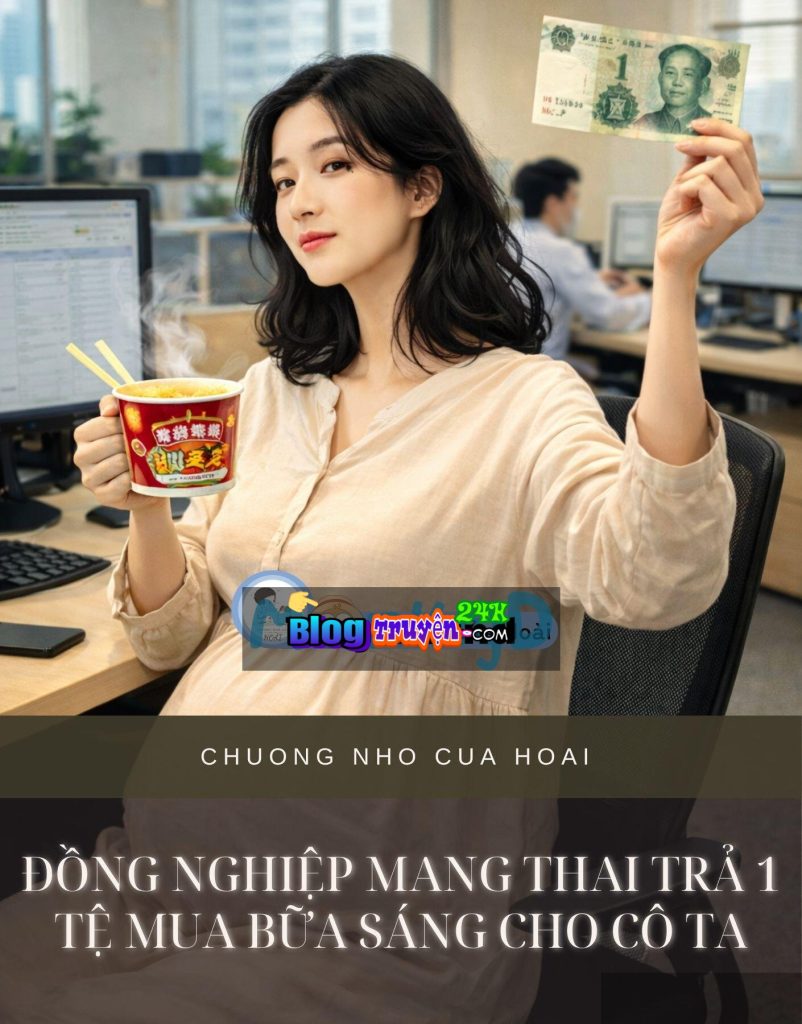 Đồng Nghiệp Mang Thai Trả 1 Tệ Mua Bữa Sáng Cho Cô Ta