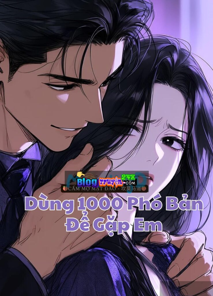 Dùng 1000 Phó Bản Để Gặp Em