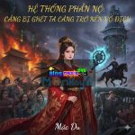 Hệ Thống Phẫn Nộ Càng Bị Ghét, Ta Càng Trở Nên Vô Địch.