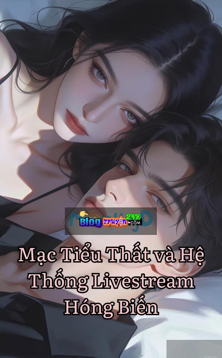 Mạc Tiểu Thất và Hệ Thống Livestream Hóng Biến