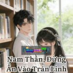 Nam Thần, Đừng Ấn Vào Trán Linh Hồn Của Em!