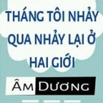 Những Năm Tháng Tôi Nhảy Qua Nhảy Lại Ở Hai Giới Âm Dương