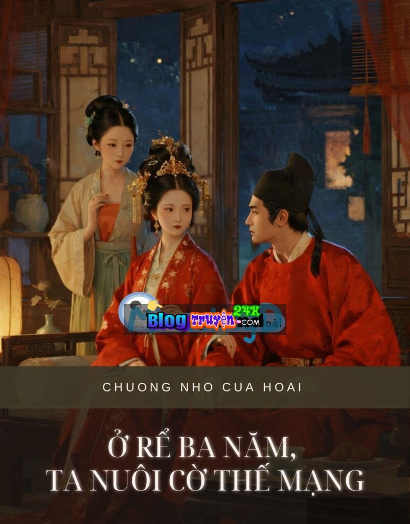 Ở Rể Ba Năm, Ta Nuôi Cờ Thế Mạng