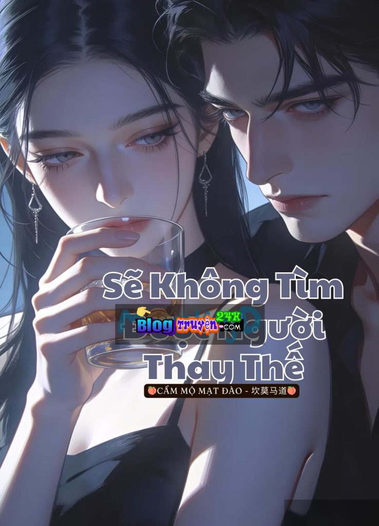 Sẽ Không Tìm Được Người Thay Thế