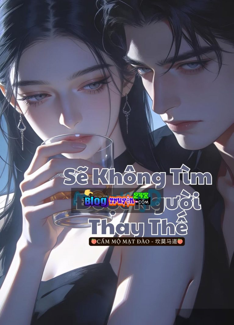 Sẽ Không Tìm Được Người Thay Thế