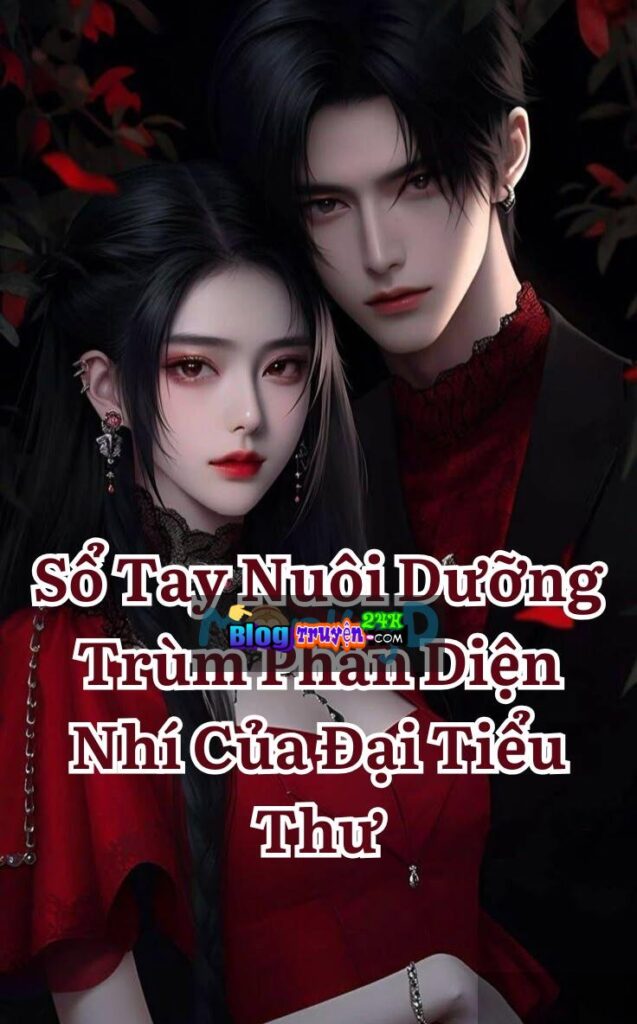 Sổ Tay Nuôi Dưỡng Trùm Phản Diện Nhí Của Đại Tiểu Thư