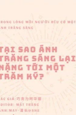 Tại Sao Ánh Trăng Sáng Lại Nặng Tới Một Trăm Ký