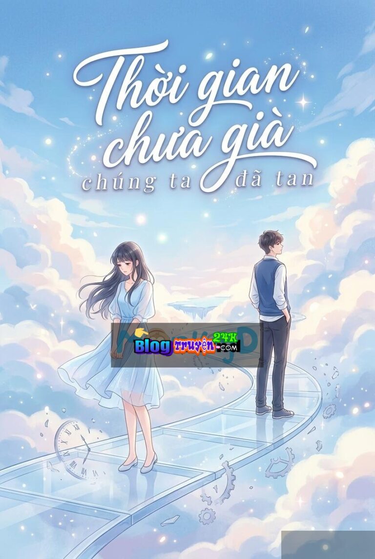 Thời gian chưa già, chúng ta đã tan