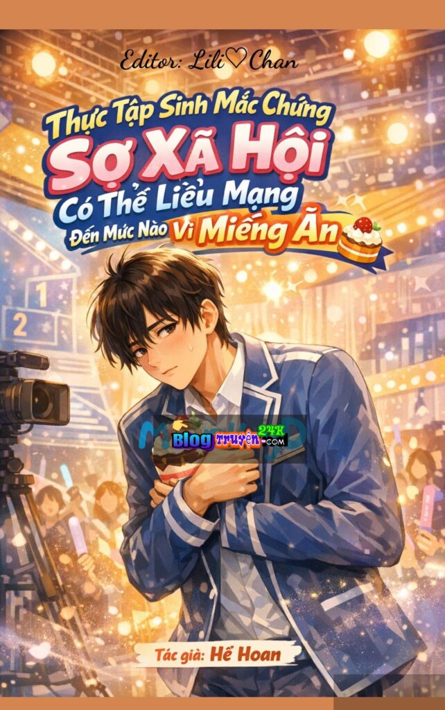 Thực Tập Sinh Mắc Chứng Sợ Xã Hội Có Thể Liều Mạng Đến Mức Nào Vì Miếng Ăn