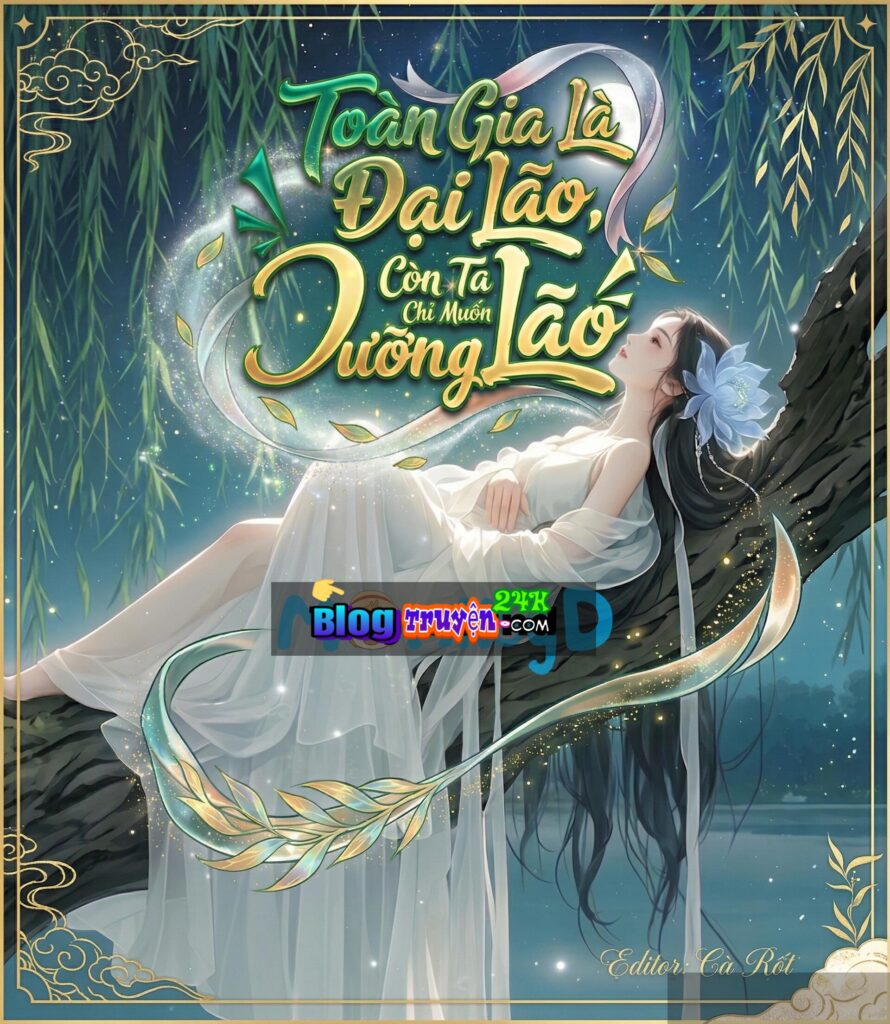 Toàn Gia Là Đại Lão, Còn Ta Chỉ Muốn Dưỡng Lão