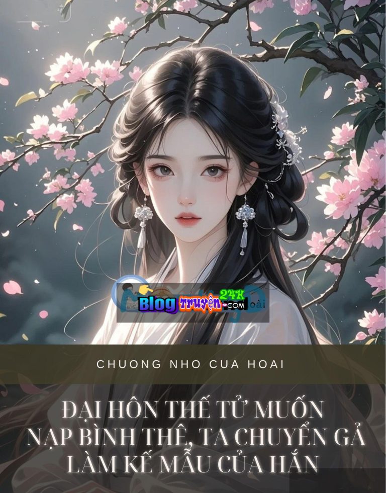 Đại Hôn Thế Tử Muốn Nạp Bình Thê, Ta Chuyển Gả Làm Kế Mẫu Của Hắn